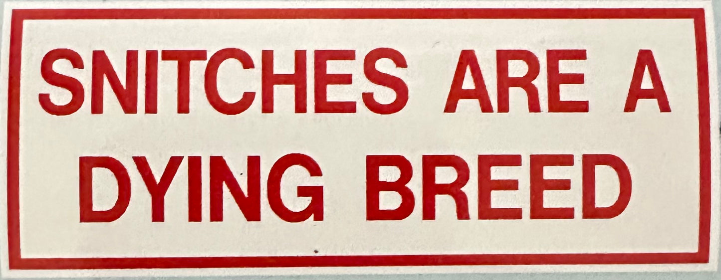 Snitches Are A Dying Breed Sticker