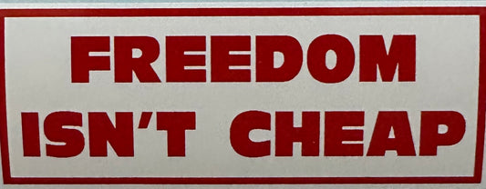 Freedom Isn’t Cheap Sticker